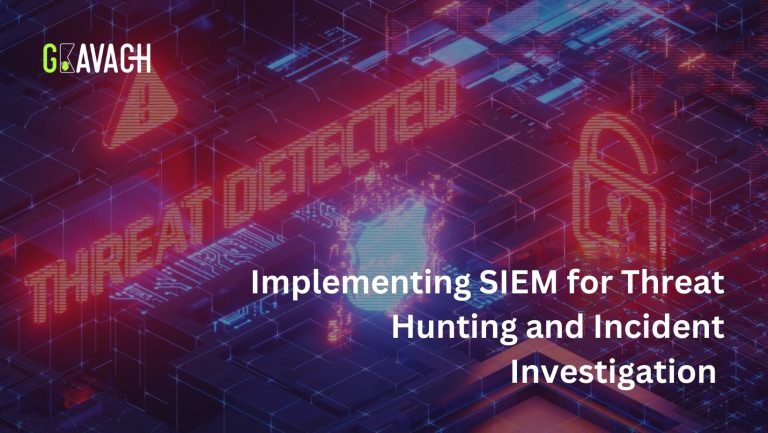 Implementing SIEM for Threat Hunting and Incident Investigation