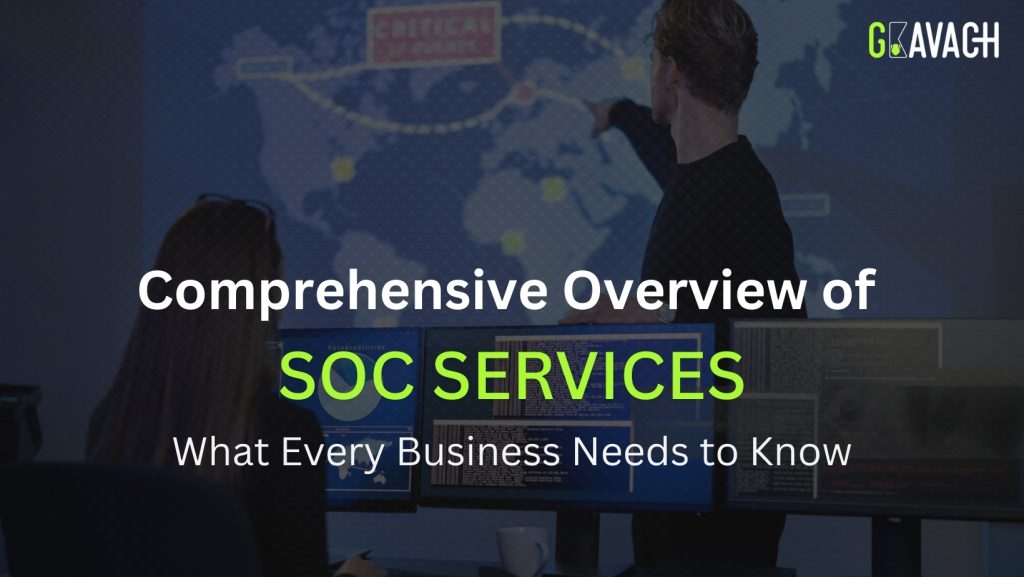 Comprehensive Overview of SOC Services: What Every Business Needs to Know