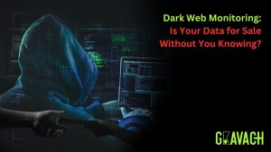 Dark Web Monitoring: Is Your Data for Sale Without You Knowing?